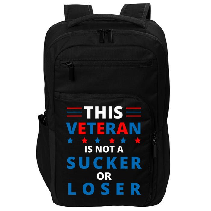 Veterans Are Not Suckers Or Losers Patriotic Pride Impact Tech Backpack