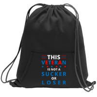 Veterans Are Not Suckers Or Losers Patriotic Pride Sweatshirt Cinch Pack Bag