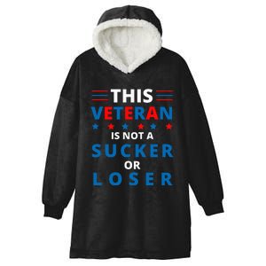 Veterans Are Not Suckers Or Losers Patriotic Pride Hooded Wearable Blanket