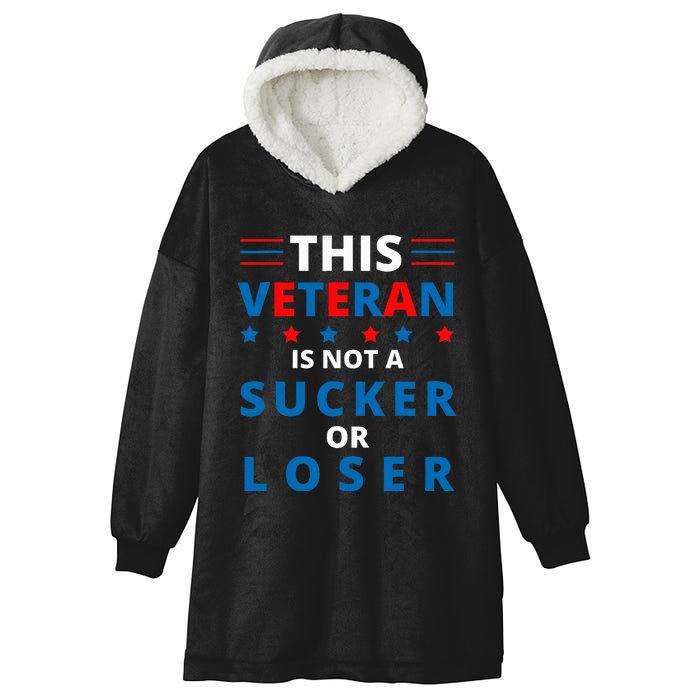 Veterans Are Not Suckers Or Losers Patriotic Pride Hooded Wearable Blanket