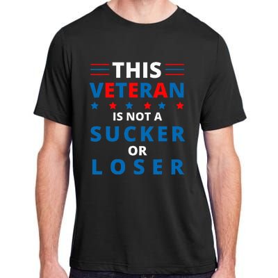 Veterans Are Not Suckers Or Losers Patriotic Pride Adult ChromaSoft Performance T-Shirt