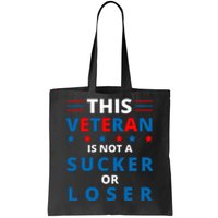 Veterans Are Not Suckers Or Losers Patriotic Pride Tote Bag