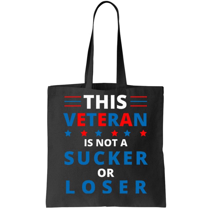 Veterans Are Not Suckers Or Losers Patriotic Pride Tote Bag