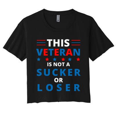 Veterans Are Not Suckers Or Losers Patriotic Pride Women's Crop Top Tee