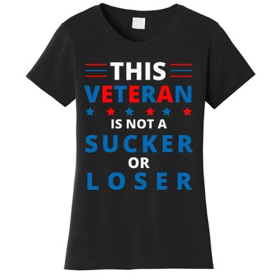 Veterans Are Not Suckers Or Losers Patriotic Pride Women's T-Shirt