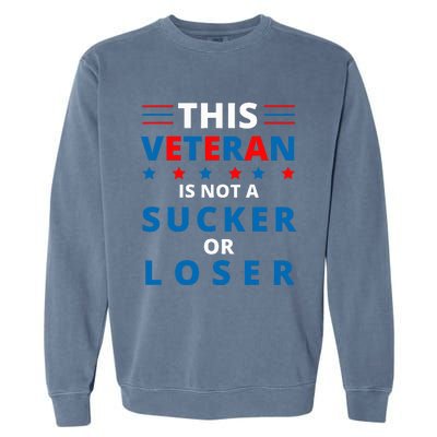 Veterans Are Not Suckers Or Losers Patriotic Pride Garment-Dyed Sweatshirt