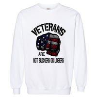 Veterans Are Not Suckers Or Losers Anti Trump Vets Heroes Garment-Dyed Sweatshirt