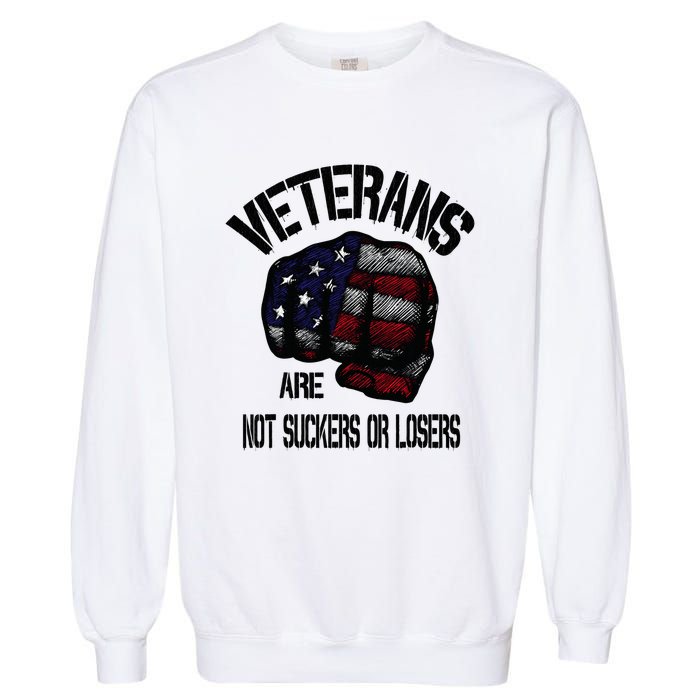 Veterans Are Not Suckers Or Losers Anti Trump Vets Heroes Garment-Dyed Sweatshirt