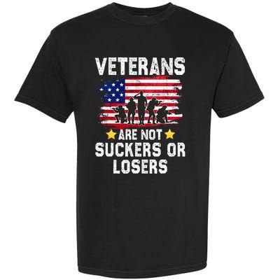 Veterans Are Not Suckers Or Losers Garment-Dyed Heavyweight T-Shirt