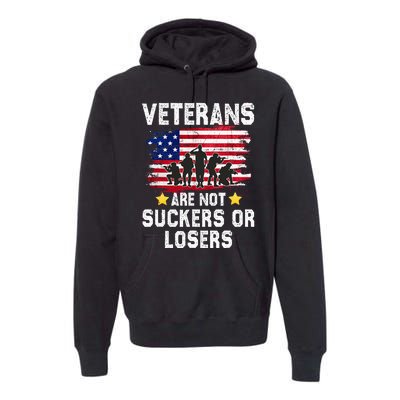 Veterans Are Not Suckers Or Losers Premium Hoodie