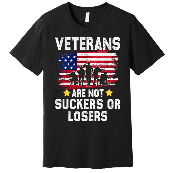 Veterans Are Not Suckers Or Losers Premium T-Shirt