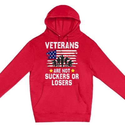 Veterans Are Not Suckers Or Losers Premium Pullover Hoodie