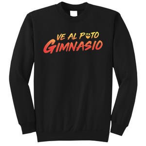 Ve Al Puto Gimnasio Sweatshirt