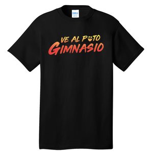 Ve Al Puto Gimnasio Tall T-Shirt