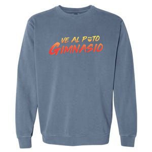 Ve Al Puto Gimnasio Garment-Dyed Sweatshirt