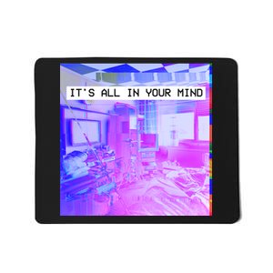 Vaporwave Room It's All In Your Mind Mousepad