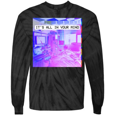 Vaporwave Room It's All In Your Mind Tie-Dye Long Sleeve Shirt