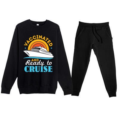 Vaccinated And Ready To Cruise Cruising Lover Premium Crewneck Sweatsuit Set