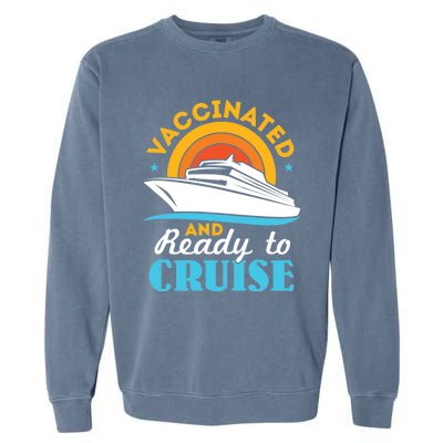 Vaccinated And Ready To Cruise Cruising Lover Garment-Dyed Sweatshirt