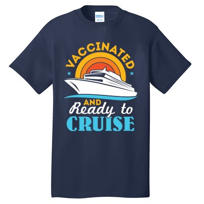 Vaccinated And Ready To Cruise Cruising Lover Tall T-Shirt