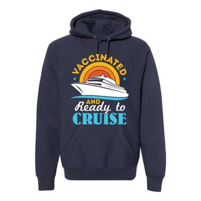 Vaccinated And Ready To Cruise Cruising Lover Premium Hoodie