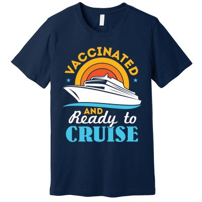 Vaccinated And Ready To Cruise Cruising Lover Premium T-Shirt