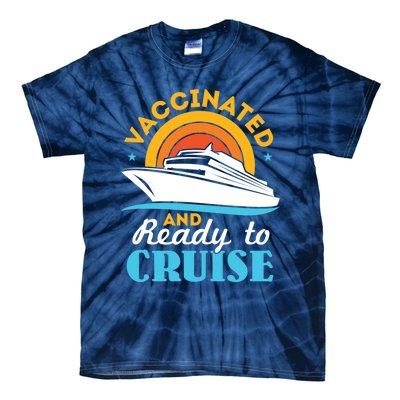 Vaccinated And Ready To Cruise Cruising Lover Tie-Dye T-Shirt