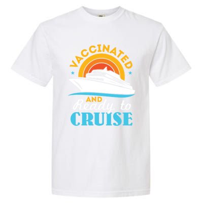 Vaccinated And Ready To Cruise Cruising Lover Garment-Dyed Heavyweight T-Shirt