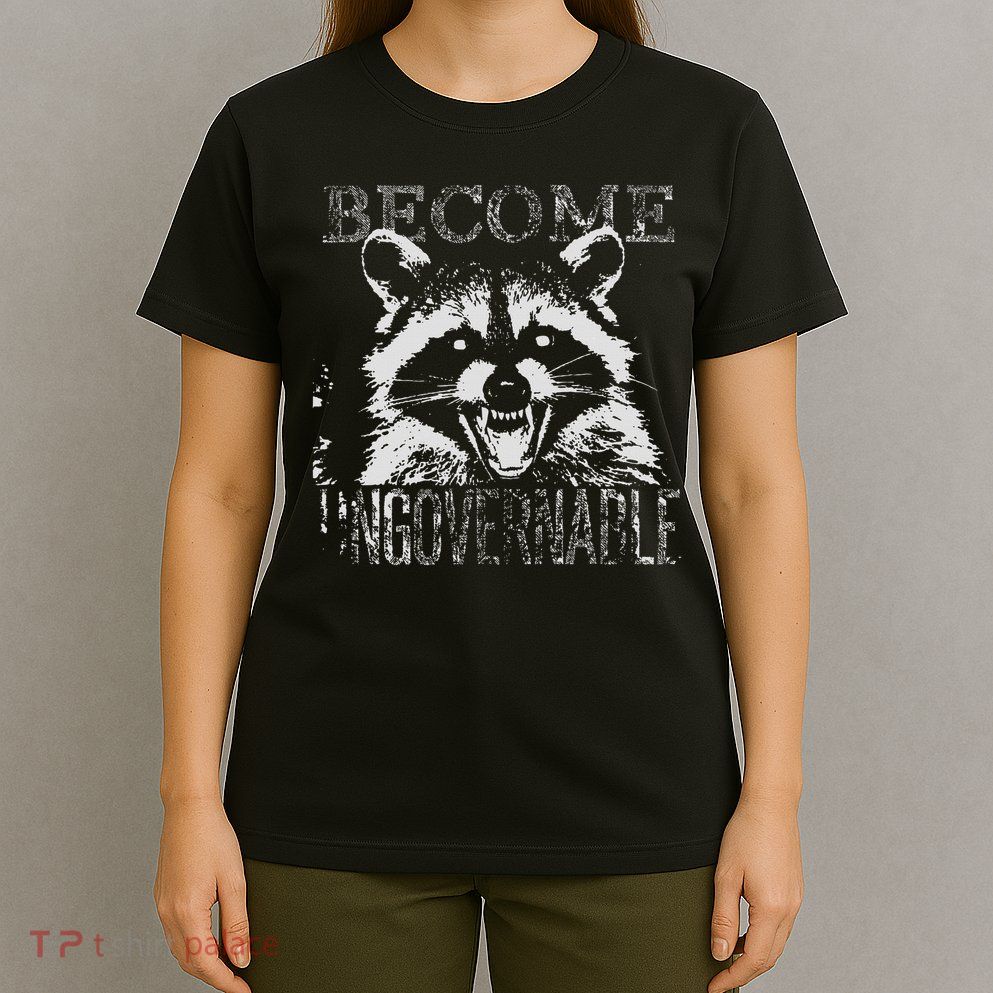 Vintage Angry Raccoon Become Ungovernable Trash Panda Meme T-Shirt