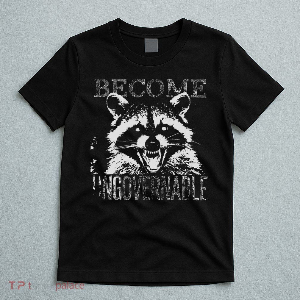 Vintage Angry Raccoon Become Ungovernable Trash Panda Meme T-Shirt