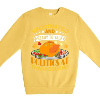 Vaccinated And Ready To Talk Politics At Thanksgiving Premium Crewneck Sweatshirt