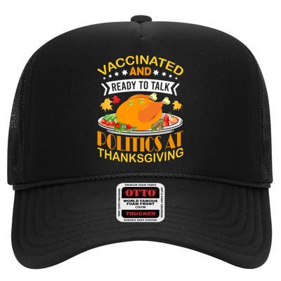 Vaccinated And Ready To Talk Politics At Thanksgiving High Crown Mesh Back Trucker Hat