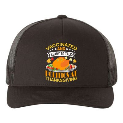 Vaccinated And Ready To Talk Politics At Thanksgiving Yupoong Adult 5-Panel Trucker Hat