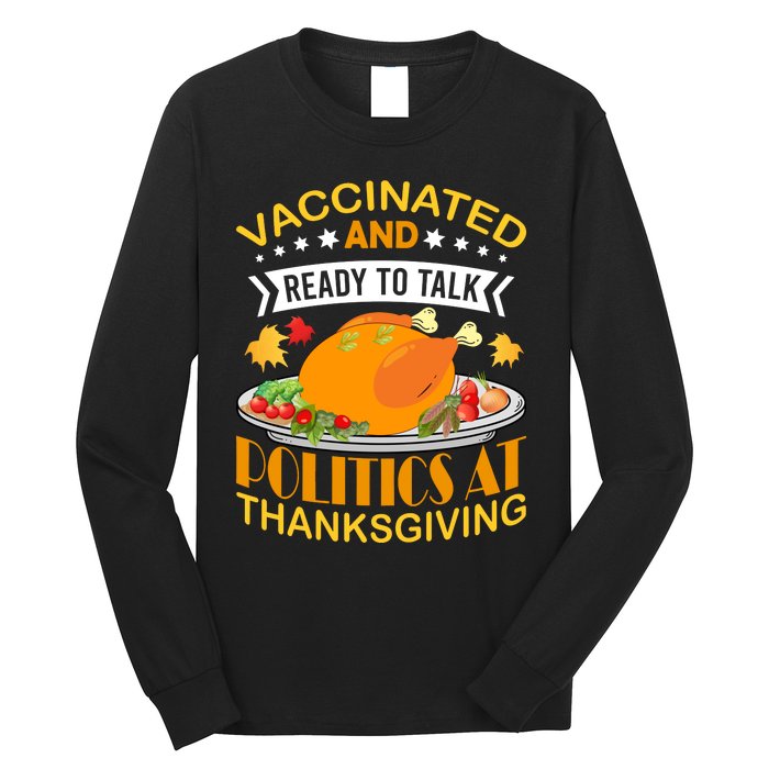 Vaccinated And Ready To Talk Politics At Thanksgiving Long Sleeve Shirt