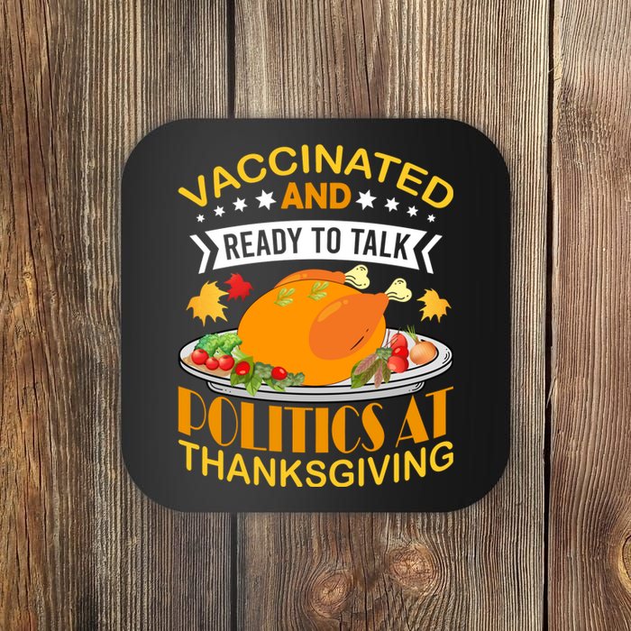 Vaccinated And Ready To Talk Politics At Thanksgiving Coaster