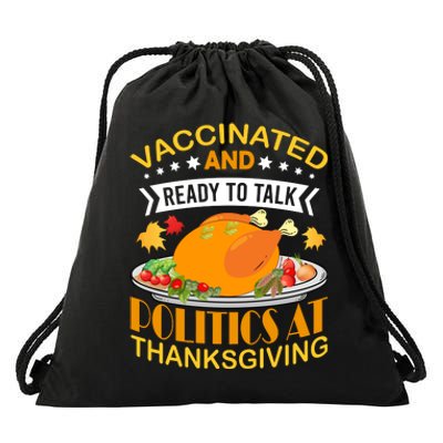 Vaccinated And Ready To Talk Politics At Thanksgiving Drawstring Bag