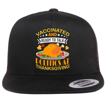 Vaccinated And Ready To Talk Politics At Thanksgiving Flat Bill Trucker Hat