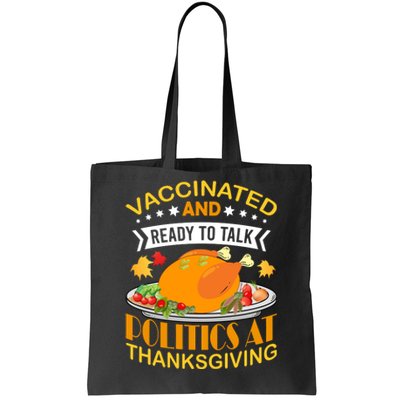 Vaccinated And Ready To Talk Politics At Thanksgiving Tote Bag