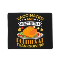 Vaccinated And Ready To Talk Politics At Thanksgiving Mousepad