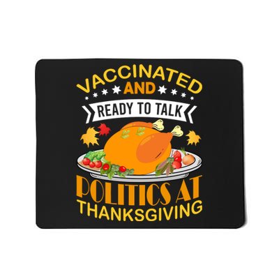 Vaccinated And Ready To Talk Politics At Thanksgiving Mousepad