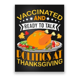 Vaccinated And Ready To Talk Politics At Thanksgiving Poster