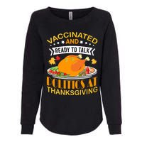 Vaccinated And Ready To Talk Politics At Thanksgiving Womens California Wash Sweatshirt