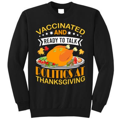 Vaccinated And Ready To Talk Politics At Thanksgiving Tall Sweatshirt