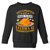 Vaccinated And Ready To Talk Politics At Thanksgiving Toddler Sweatshirt