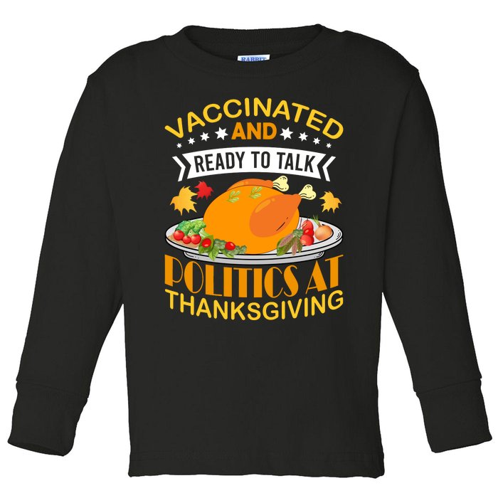 Vaccinated And Ready To Talk Politics At Thanksgiving Toddler Long Sleeve Shirt