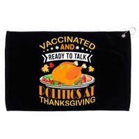 Vaccinated And Ready To Talk Politics At Thanksgiving Grommeted Golf Towel