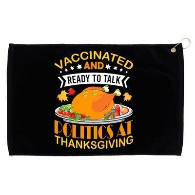 Vaccinated And Ready To Talk Politics At Thanksgiving Grommeted Golf Towel