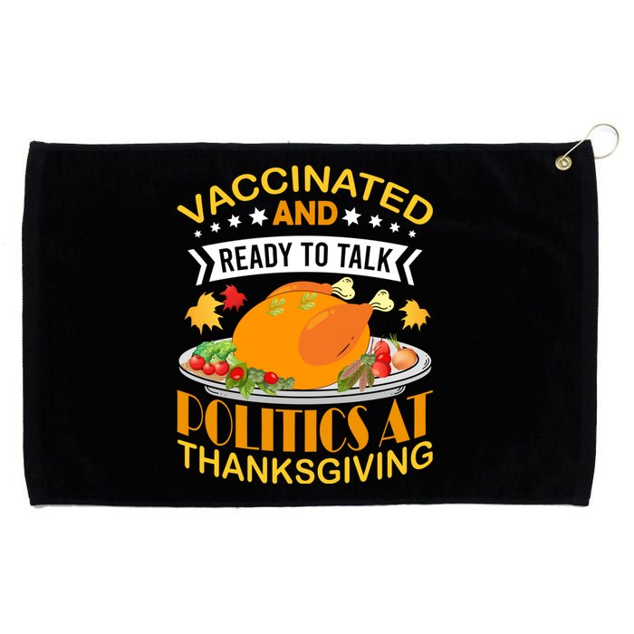 Vaccinated And Ready To Talk Politics At Thanksgiving Grommeted Golf Towel