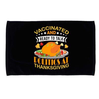 Vaccinated And Ready To Talk Politics At Thanksgiving Microfiber Hand Towel