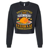 Vaccinated And Ready To Talk Politics At Thanksgiving Cropped Pullover Crew